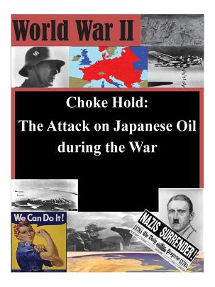 Libro Choke Hold: The Attack On Japanese Oil During The W...
