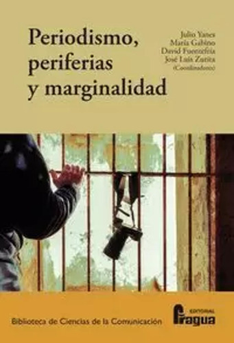 Periodismo, Periferias Y Marginalidad - Yanes, Julio  - *