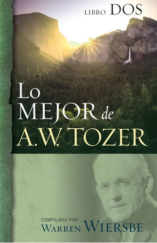 Lo Mejor De A W Tozer Libro 2 Compilado Por W Wiersbxcz