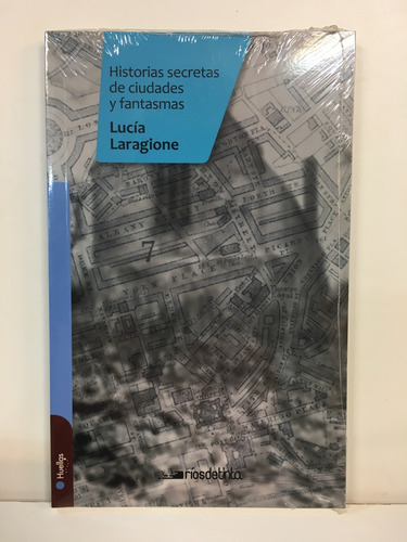 Historias Secretas De Ciudades Y Fantasmas - Lucia Laragione