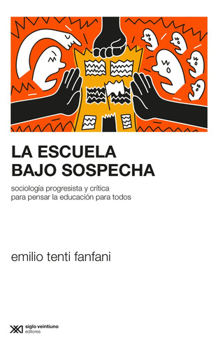 La Escuela Bajo Sospecha - Tenti Fanfani, Emilio