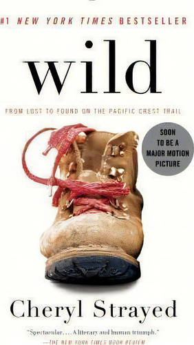 Wild : From Lost To Found On The Pacific Crest Trail, De Cheryl Strayed. Editorial Random House Usa Inc, Tapa Blanda En Inglés