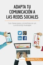 Comprar Libro: Adapta Tu Comunicación A Las Redes Sociales: Las Para