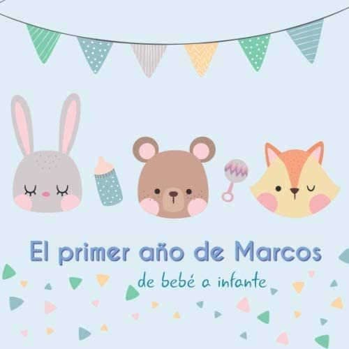 Libro: El Primer Año De Marcos - De Bebé A Infante: Álbum De