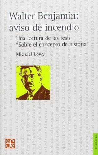 Walter Benjamin Aviso De Incendio - Lowy Michael