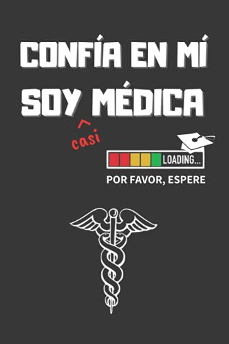 Confia En Mi Soy -casi- Medica: Divertido Cuaderno De Notas