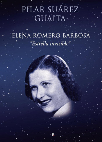 Libro: Elena Romero Barbosa Estrella Invisible. Suárez Guait