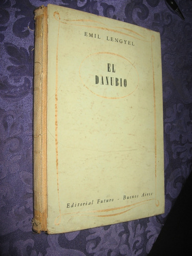 El Danubio Biografía De Un Río Autor Emil Lengyel Año 1944