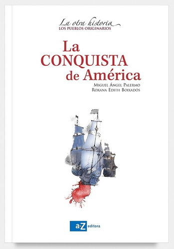 La Conquista De America, De Palermo, Miguel Angel. Editorial A-z, Tapa Blanda En Español, 2010
