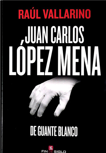 Libro Juan Carlos López Mena. De Guante Blanco De Raul Valla