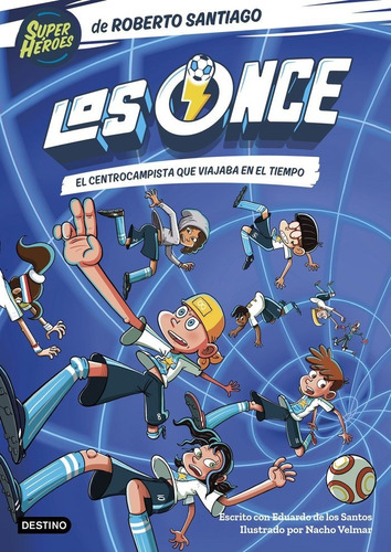 Los Once 3. El Centrocampista Que Viajaba En El Ti, De Roberto Santiago. Editorial Destino Infantil & Juvenil, Tapa Blanda En Español