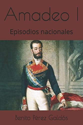 Libro: Amadeo I: Episodios Nacionales (serie Quinta) (spanis