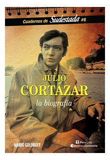 Julio Cortazar : La Biografia