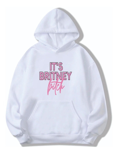 Buzo Britney Spears It's Britney Bitch Hoodie #1