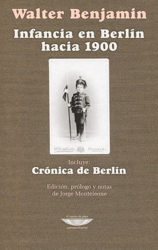 Infancia En Berlín Hacia 1900 - Crónica De Berlín - Novedad 