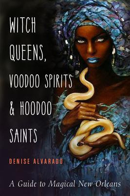 Libro Witch Queens, Voodoo Spirits, And Hoodoo Saints : A...