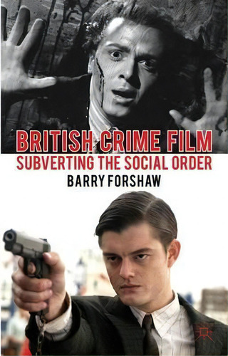 British Crime Film, De Barry Forshaw. Editorial Palgrave Macmillan, Tapa Dura En Inglés