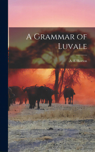 A Grammar Of Luvale, De Horton, A. E.. Editorial Hassell Street Pr, Tapa Dura En Inglés
