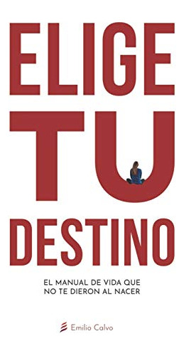 Libro : Elige Tu Destino El Manual De Vida Que No Te...