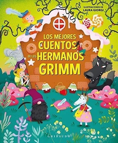 Los Mejores Cuentos De Los Hermanos Grimm Jakob Ludwig Grimm