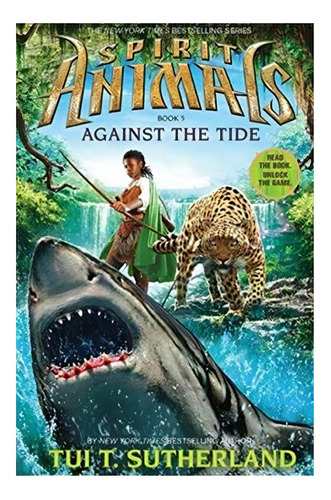 Spirit Animals: Book 5: Against The Tide, De Sutherland, Tui T.. Editorial Scholastic, Tapa Dura En Inglés