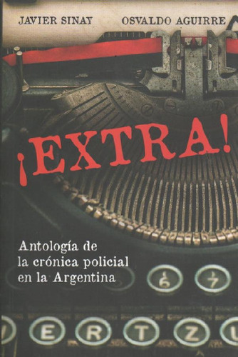 Libro - Extra - Antologia De La Cronica Policial En La Arge