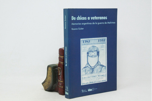 Rosana Guber - De Chicos A Veteranos - Memorias Malvinas