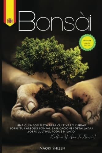 Bonsai Una Guiapleta Para Cultivar Y Cuidar Sus, De Shizen, Naoki. Editorial Independently Published En Español