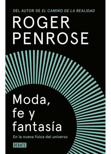 Moda, Fe Y Fantasãâa En La Nueva Fãâsica Del Universo, De Penrose, Roger. Editorial Debate, Tapa Dura En Español