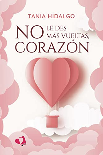 No Le Des Mas Vueltas Corazon