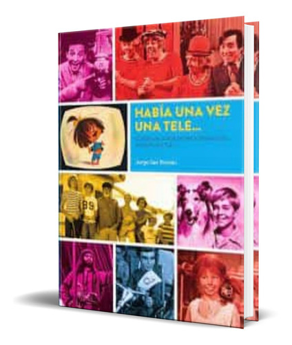 HABIA UNA VEZ UNA TELE, de JORGE SAN ROMAN. Editorial Diabolo Ediciones S.L., tapa blanda en español, 2022