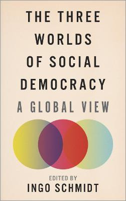 The Three Worlds Of Social Democracy : A Global View - In...