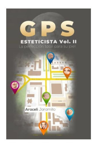 Libro Gps Esteticista Vol.ii La Perfección Total Su Pi&..