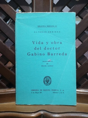 Vida Y Obra Del Doctor Gabino Barreda / Alfonso Noriega