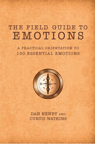 The Field Guide To Emotions : A Practical Orientation To 150 Essential Emotions, De Dan Newby. Editorial Daniel Newby, Tapa Blanda En Inglés