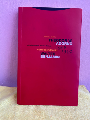 Walter Benjamin & Theodor Adorno Correspondencia (1928-1940)