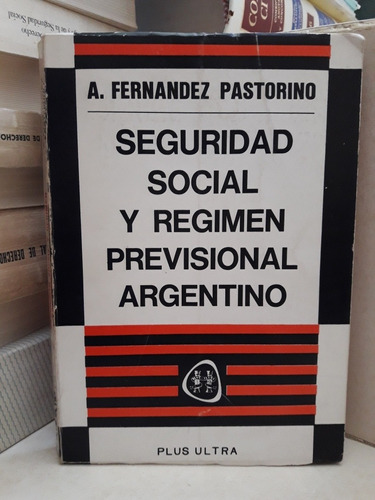 Seguridad Social Y Régimen Previsional. Fernández Pastorino