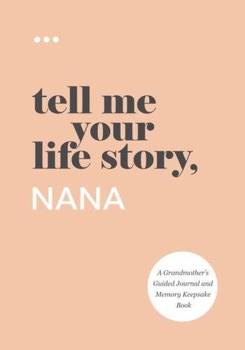 Cuéntame Historia Tu Vida, Nana: Un Diario Guiado Por Abuela