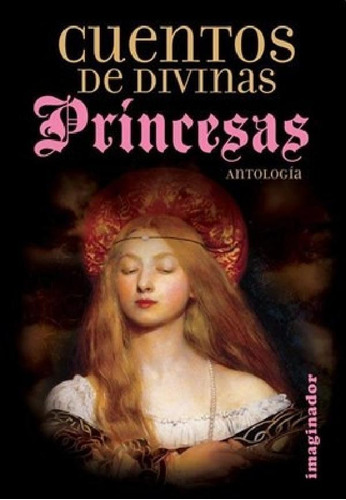 Libro - Cuentos De Divinas Princesas [antologia] - Vv. Aa. 