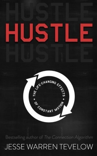 Book : Hustle The Life Changing Effects Of Constant Motion 