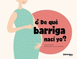 ¿de Qué Barriga Nací Yo? - Virginia Del Río/ Juncal Horrillo
