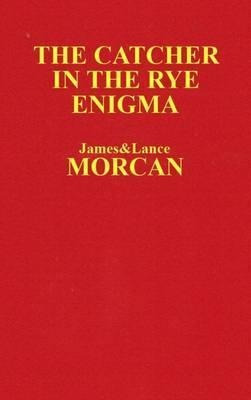 The Catcher In The Rye Enigma - James Morcan