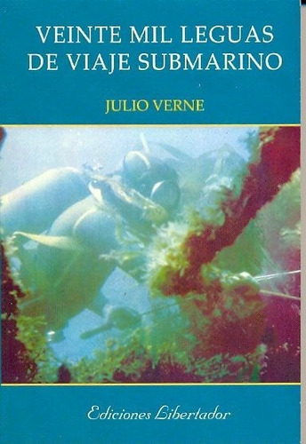 Veinte Mil Leguas De Viaje Submarino, De Julio Verne. Editorial Libertador, Tapa Blanda En Español, 2009