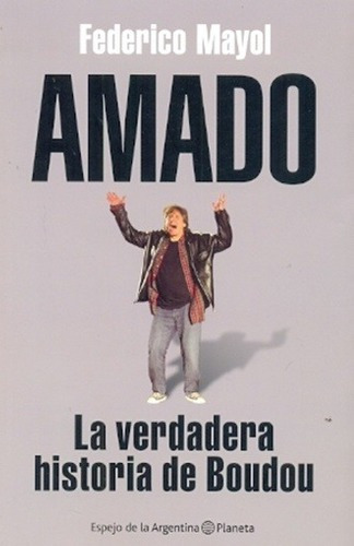 Libro - Amado - La Verdadera Historia De Boudou - Federico M