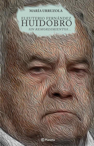 Eleuterio Fernández Huidobro. Sin Remordimiento - Urruzola