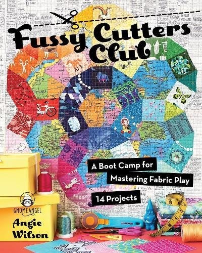 Fussy Cutters Club A Boot Camp For Mastering Fabric Play  14