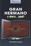 Gran Hermano ¿ Y Ahora, Que?