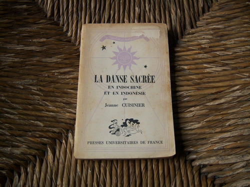 La Danse Sacrée En Indochine Et En Indonésie . J Cuisinier