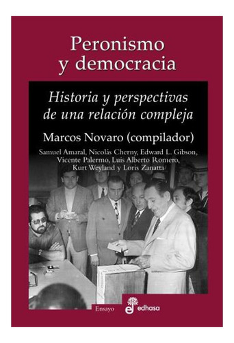 Peronismo Y Democracia Historia Y Perspectivas Marcos Novaro