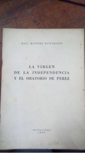 Libro La Virgen De La Independencia Y El Oratorio De Perez